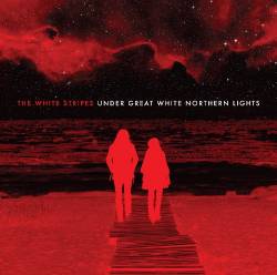 The White Stripes : Under Great White Northern Lights